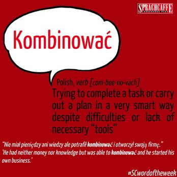 Polish - "Kombinować"